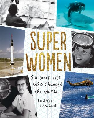 Super Women : Six Scientists Who Changed the World