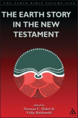 The Earth Story in the New Testament : Volume 5
