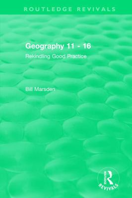 Geography 11 - 16 (1995) : Rekindling Good Practice