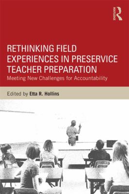 Rethinking Field Experiences in Pre-Service Teacher Preparation : Meeting New Challenges for Accountability