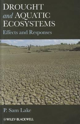 Drought and Aquatic Ecosystems : Effects and Responses