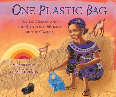 One Plastic Bag : Isatou Ceesay and the Recycling Women of the Gambia