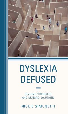 Dyslexia Defused : Reading Struggles and Reading Solutions