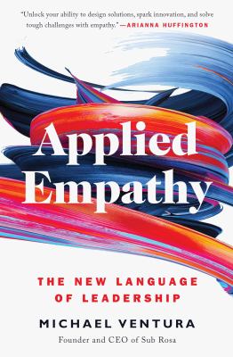 Applied Empathy : The New Language of Leadership