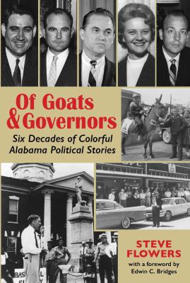 Of Goats and Governors : Six Decades of Colorful Alabama Political Stories