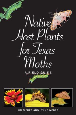 Native Host Plants for Texas Moths : A Field Guide