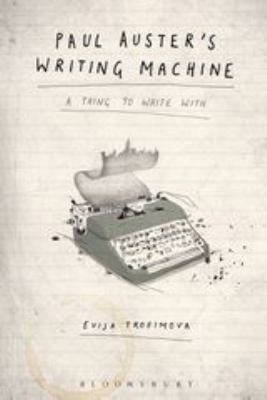 Paul Auster's Writing Machine : A Thing to Write With