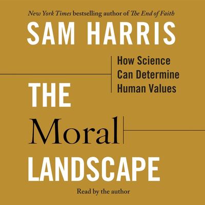 The Moral Landscape : How Science Can Determine Human Values