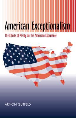 American Exceptionalism : The Effects of Plenty on the American Experience