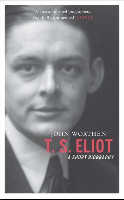 T. S. Eliot : A Short Biography