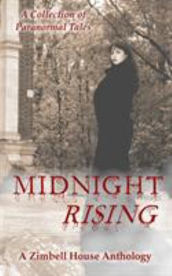 Midnight Rising : A Zimbell House Anthology
