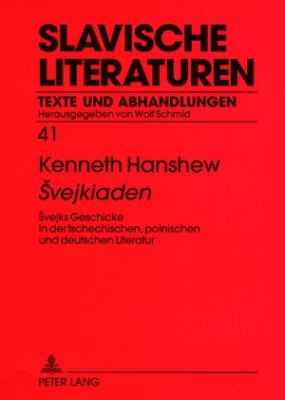 Svejkiaden : Svejks Geschicke in der Tschechischen, Polnischen und Deutschen Literatur