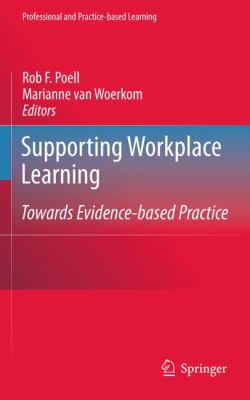 Supporting Workplace Learning : Towards Evidence-Based Practice