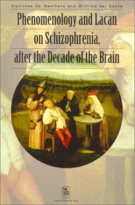 Phenomenology and Lacan on Schizophrenia after the Decade of the Brain