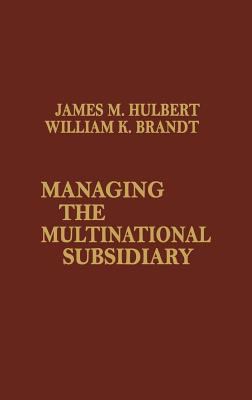Managing the Multinational Subsidiary
