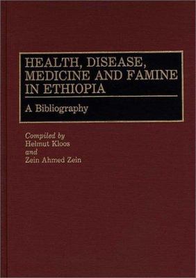 Health, Disease, Medicine and Famine in Ethiopia : A Bibliography