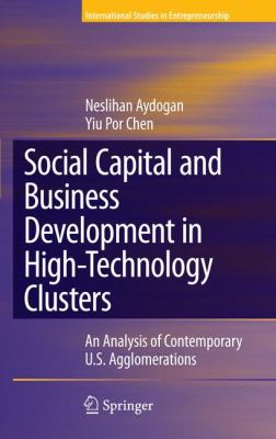 Social Capital and Business Development in High-Technology Clusters : An Analysis of Contemporary U. S. Agglomerations