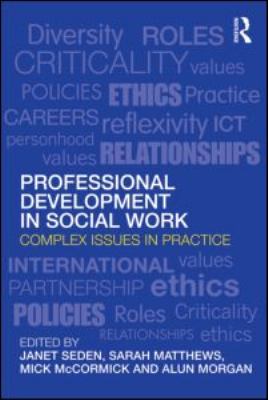 Professional Development in Social Work : Complex Issues in Practice