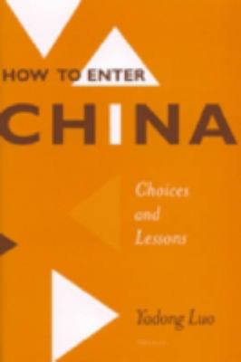 How to Enter China : Choices and Lessons