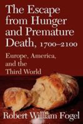 The Escape from Hunger and Premature Death, 1700-2100 : Europe, America, and the Third World