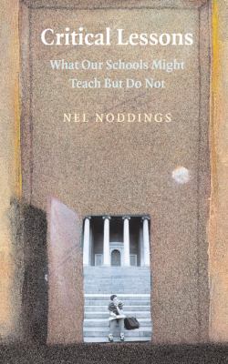 Critical Lessons : What Our Schools Should Teach