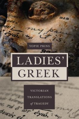Ladies' Greek : Victorian Translations of Tragedy