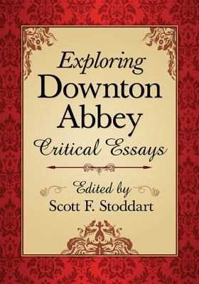 Exploring Downton Abbey : Critical Essays