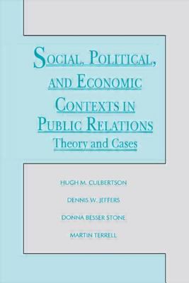 Social, Political, and Economic Contexts in Public Relations : Theory and Cases