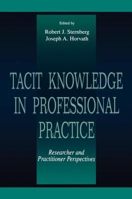 Tacit Knowledge in Professional Practice : Researcher and Practitioner Perspectives