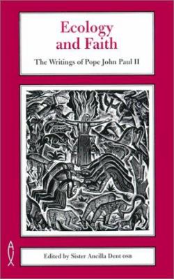 Ecology and Faith : The Writings of Pope John Paul II