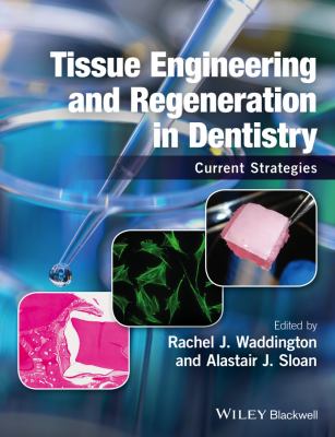 Tissue Engineering and Regeneration in Dentistry : Current Strategies