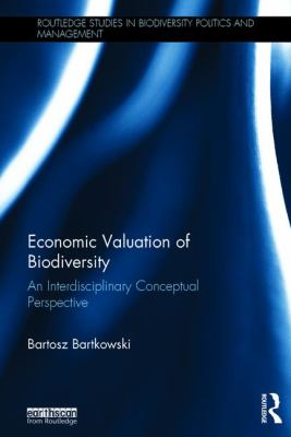 Economic Valuation of Biodiversity : An Interdisciplinary Conceptual Perspective
