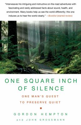 One Square Inch of Silence : One Man's Quest to Preserve Quiet