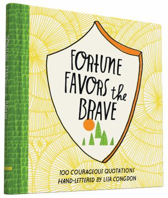 Fortune Favors the Brave : 100 Courageous Quotations