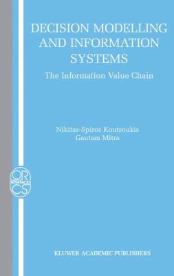 Decision Modelling and Information Systems : The Information Value Chain