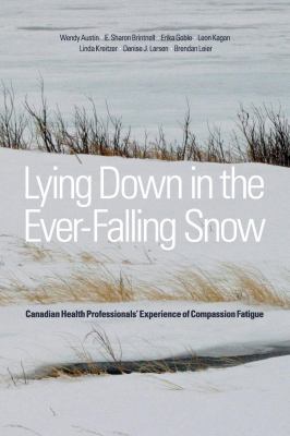 Lying down in the Ever-Falling Snow : Canadian Health Professionals' Experience of Compassion Fatigue