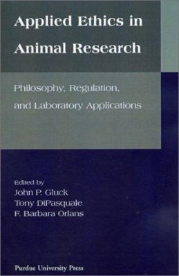 Applied Ethics in Animal Research : Philosophy, Regulation, and Laboratory Applications
