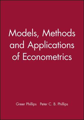 Models, Methods, and Applications of Econometrics : Essays in Honor of A. R. Bergstrom