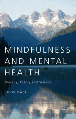 Mindfulness and Mental Health : Therapy, Theory and Science