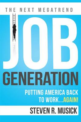 Job Generation : Putting America Back to Working... Again!