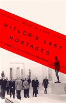 Hitler's Last Hostages : Looted Art and the Soul of the Third Reich