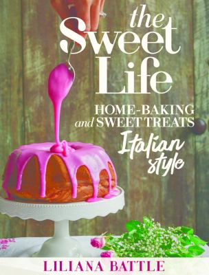 The Sweet Life : Italian Style Home Baking Italian Style
