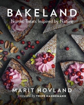 Bakeland : Nordic Treats Inspired by Nature