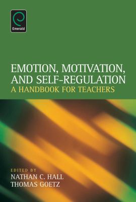 Emotion, Motivation, and Self-Regulation : A Handbook for Teachers