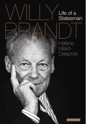 Willy Brandt : Life of a Statesman