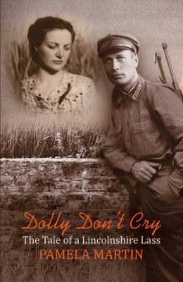 Dolly Don't Cry : The Tale of a Lincolnshire Lass