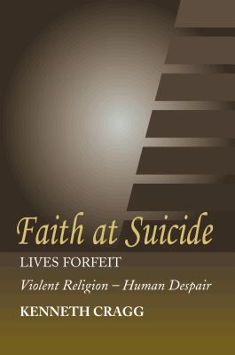 Faith at Suicide : Lives in Forfeit-Self-Bombed and Self-Betrayed