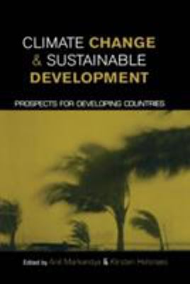 Climate Change and Sustainable Development : Prospects for Developing Countries