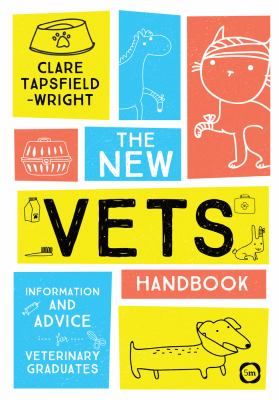 The New Vet's Handbook : Information and Advice for Veterinary Graduates