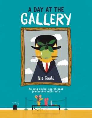 A Day at the Gallery : An Arty Animal Search Book Jam-Packed with Facts